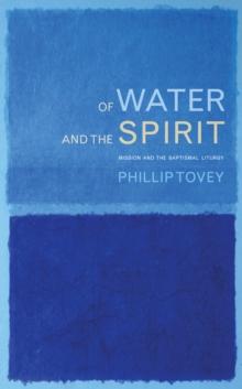 Of Water and the Spirit : Baptism and Mission in the Christian tradition