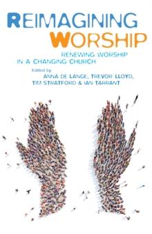 Reimagining Worship : Renewing worship in a changing church