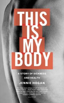 This is My Body : A story of sickness and health