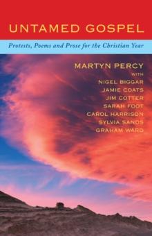 Untamed Gospel : Protests, poems and prose for the Christian year