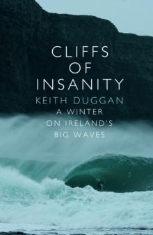 Cliffs Of Insanity : A Winter On Irelands Big Waves