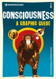 Introducing Consciousness : A Graphic Guide