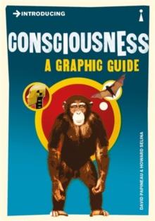 Introducing Consciousness : A Graphic Guide