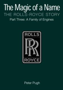 The Magic of a Name: The Rolls-Royce Story, Part 3