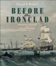 Before the Ironclad : Warship Design and Development, 1815-1860