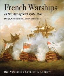 French Warships in the Age of Sail, 1786-1861 : Design, Construction, Careers and Fates