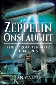 Zeppelin Onslaught : The Forgotten Blitz, 1914-1915