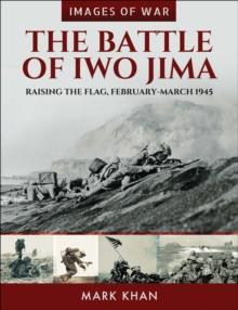 The Battle of Iwo Jima : Raising the Flag, February-March 1945