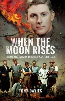 When the Moon Rises : Escape and Evasion Through War-torn Italy