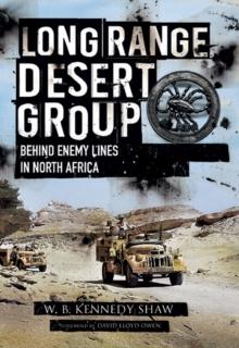 Long Range Desert Group : Behind Enemy Lines in North Africa