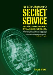 At Her Majestys Secret Service : The Chiefs of Britains Intelligence Service, MI6