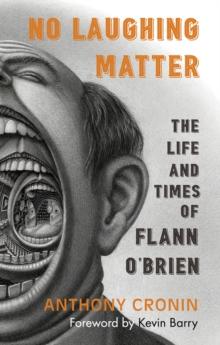 No Laughing Matter : The Life and Times of Flann O'Brien