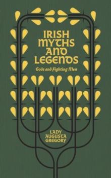 Irish Myths and Legends : Gods and Fighting Men