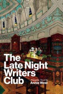 The Late Night Writers Club : A Graphic Novel by Annie West