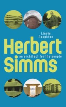 Herbert Simms : An Architect for the People