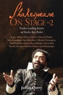 Shakespeare On Stage: Volume 2 : Twelve Leading Actors on Twelve Key Roles