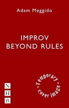 Improv Beyond Rules : A Practical Guide to Narrative Improvisation