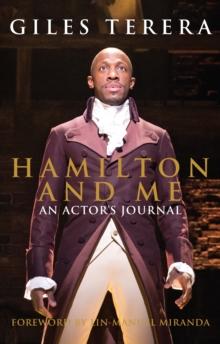 Hamilton and Me : An Actor's Journal