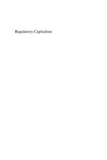 Regulatory Capitalism : How it Works, Ideas for Making it Work Better