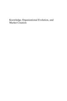 Knowledge, Organizational Evolution, and Market Creation : The Globalization of Indian Firms from Steel to Software