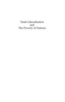 Trade Liberalisation and The Poverty of Nations