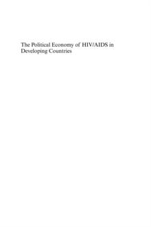 The Political Economy of HIV/AIDS in Developing Countries : TRIPS, Public Health Systems and Free Access