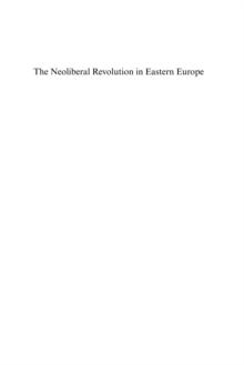 Neoliberal Revolution in Eastern Europe : Economic Ideas in the Transition from Communism