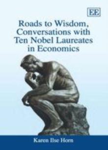 Roads to Wisdom, Conversations with Ten Nobel Laureates in Economics