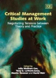 Critical Management Studies at Work : Negotiating Tensions between Theory and Practice