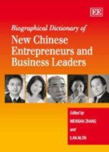 Biographical Dictionary of New Chinese Entrepreneurs and Business Leaders