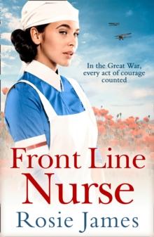 Front Line Nurse : An Emotional First World War Saga Full of Hope