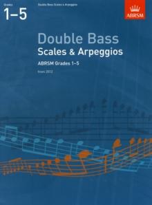 Double Bass Scales & Arpeggios, ABRSM Grades 1-5 : from 2012