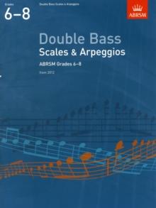 Double Bass Scales & Arpeggios, ABRSM Grades 6-8 : from 2012