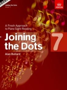 Joining the Dots, Book 7 (Piano) : A Fresh Approach to Piano Sight-Reading