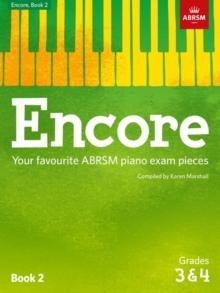 Encore: Book 2, Grades 3 & 4 : Your favourite ABRSM piano exam pieces