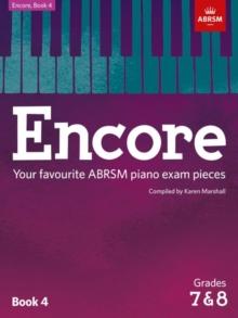 Encore: Book 4, Grades 7 & 8 : Your favourite ABRSM piano exam pieces