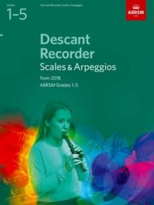 Descant Recorder Scales & Arpeggios, ABRSM Grades 1-5 : from 2018