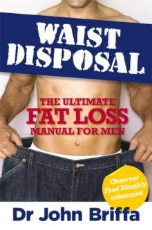 Waist Disposal : The Ultimate Fat Loss Manual for Men