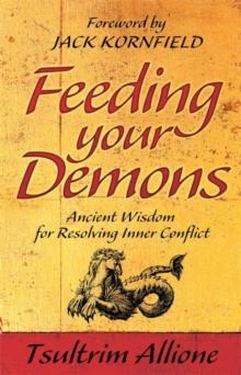 Feeding Your Demons : Ancient Wisdom for Resolving Inner Conflict