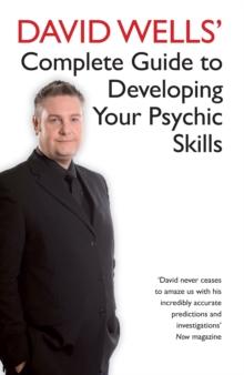 David Wells' Complete Guide To Developing Your Psychic Skills