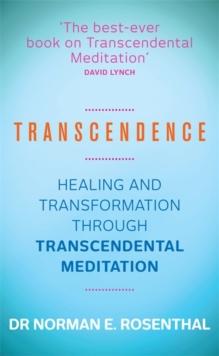 Transcendence : Healing and Transformation Through Transcendental Meditation