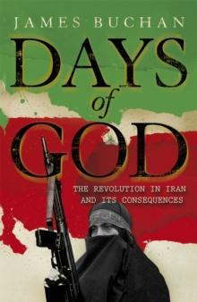 Days of God : The Revolution in Iran and Its Consequences