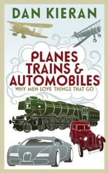 Planes, Trains and Automobiles : Why Men Like Things that Go