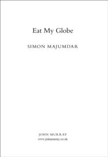 Eat My Globe : One Year to Go Everywhere and Eat Everything