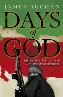 Days of God : The Revolution in Iran and Its Consequences