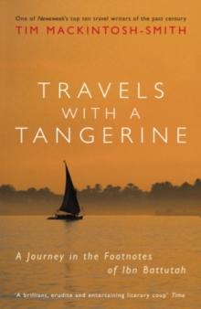 Travels with a Tangerine : A Journey in the Footnotes of Ibn Battutah