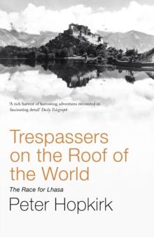 Trespassers on the Roof of the World : The Race for Lhasa