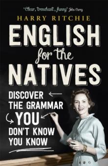 English for the Natives : Discover the Grammar You Don't Know You Know