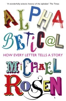 Alphabetical : How Every Letter Tells a Story