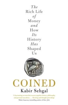 Coined : The Rich Life of Money and How Its History Has Shaped Us